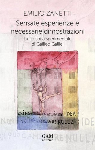 Sensate esperienze e necessarie dimostrazioni. La filosofia sperimentale di Galileo Galilei