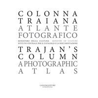 Colonna Traiana. Atlante fotografico-Trajan's column. A photographic atlas