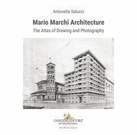Mario Marchi architecture. The atlas of drawing and photography