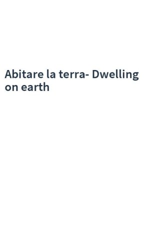 Abitare la terra-Dwelling on earth