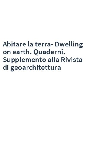 Abitare la terra-Dwelling on earth. Quaderni. Supplemento alla Rivista di geoarchitettura