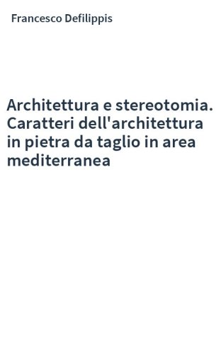 Architettura e stereotomia. Caratteri dell'architettura in pietra da taglio in area mediterranea