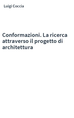 Conformazioni. La ricerca attraverso il progetto di architettura