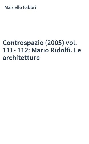 Controspazio (2005) vol. 111-112: Mario Ridolfi. Le architetture