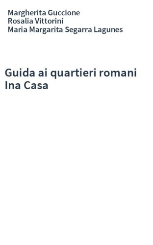 Guida ai quartieri romani Ina Casa