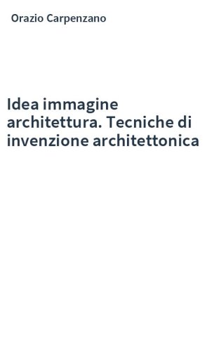 Idea immagine architettura. Tecniche di invenzione architettonica