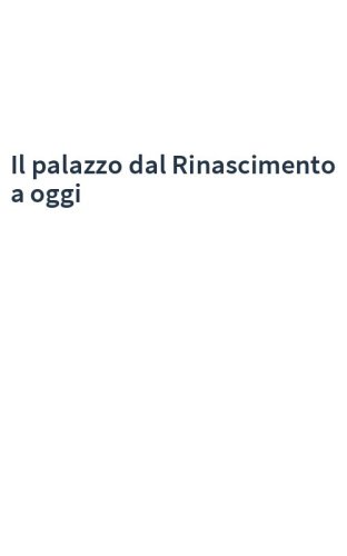 Il palazzo dal Rinascimento a oggi