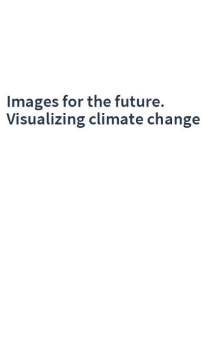 Images for the future. Visualizing climate change