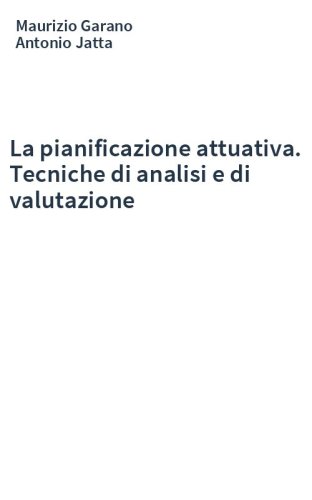 La pianificazione attuativa. Tecniche di analisi e di valutazione