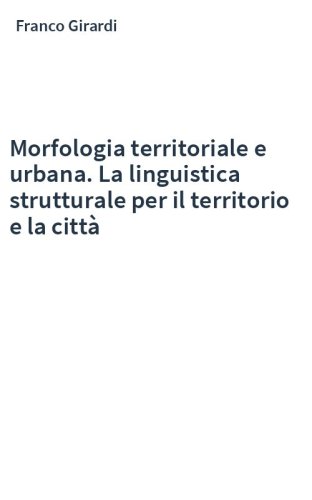 Morfologia territoriale e urbana. La linguistica strutturale per il territorio e la città