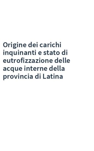 Origine dei carichi inquinanti e stato di eutrofizzazione delle acque interne della provincia di Latina