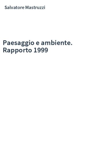 Paesaggio e ambiente. Rapporto 1999