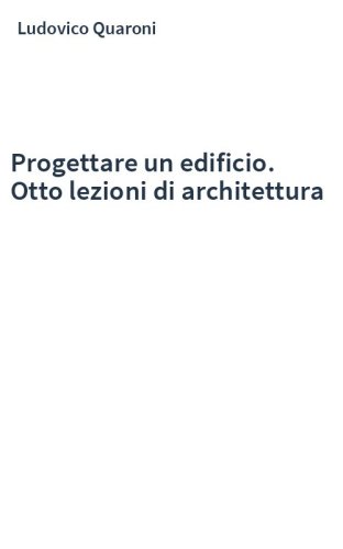 Progettare un edificio. Otto lezioni di architettura