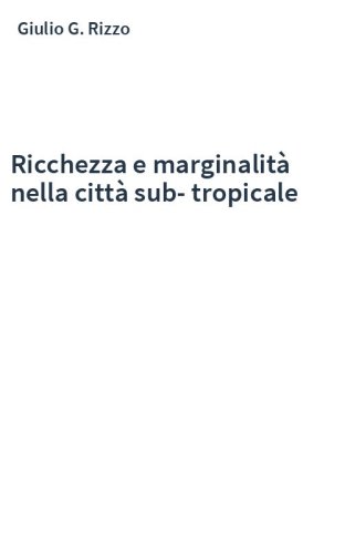 Ricchezza e marginalità nella città sub-tropicale
