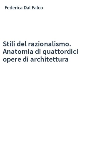 Stili del razionalismo. Anatomia di quattordici opere di architettura