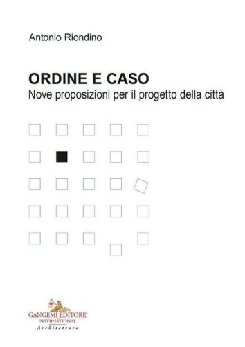 Ordine e caso. Nove proposizioni per il progetto della città