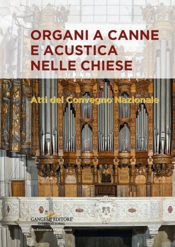 Organi a canne e acustica nelle chiese. Atti del Convegno nazionale
