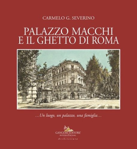Palazzo Macchi e il ghetto di Roma. Un luogo, un palazzo, una famiglia