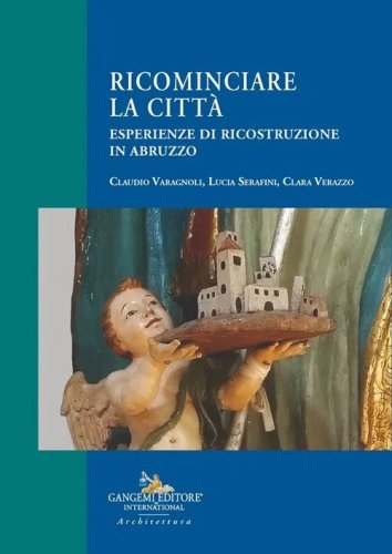 Ricominciare la città. Esperienze di ricostruzione in Abruzzo