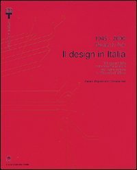 1945-2000. Il design in Italia. 100 oggetti della collezione permanente del design italiano alla Triennale di Milano. Ediz. italiana e inglese