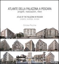 Atlante della palazzina a Pescara. Progetti, realizzazioni, rilievi-Atlas of the palazzina a Pescara. Projects, buildings, surveys
