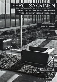 Eero Saarinen. L'unità organica nel progetto d'arredo-The organic unit in furniture design