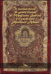 Il baldacchino «di gusto cinese» di Magliano Sabina e il cardinale Annibale Albani