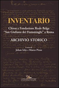 Inventario. Chiesa e Fondazione reale belga «San Giuliano dei Fiamminghi» a Roma