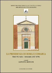 La presenza di Roma e Comarca. Titolo VII, culto. Inventario 81827-1870