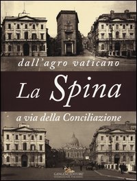 La Spina. Dall'agro vaticano a via della Conciliazione