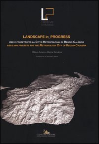 Landscape in progress. Idee e progetti per la città metropolitana di Reggio Calabria- Ideas and projects for the metropolitan city of Reggio Calabria