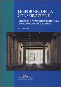 Le «forme» della conservazione. Intenzioni e prassi dell'architettura contemporanea per il restauro