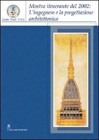 L'ingegnere e la progettazione architettonica. Catalogo della mostra itinerante (2002)