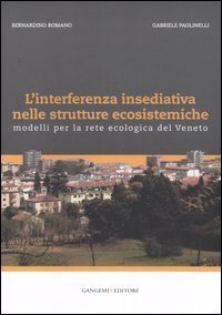 L'interferenza insediativa nelle strutture ecosistemiche. Modelli per la rete ecologica del Veneto