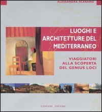 Luoghi e architettura del Mediterraneo. Viaggiatori alla scoperta del genius loci