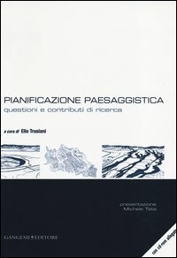Pianificazione paesaggistica. Questioni e contributi di ricerca