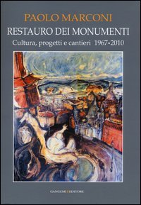 Restauro dei monumenti. Cultura, progetti e cantieri 1967-202