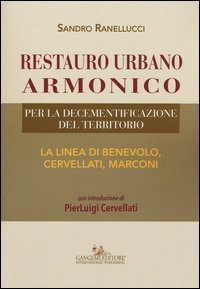 Restauro urbano armonico. Per la decementificazione del territorio. La linea di Benevolo, Cervellati, Marconi