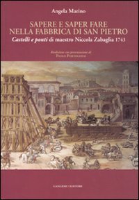 Sapere e saper fare nella fabbrica di San Pietro. «Castelli e ponti» di maestro Niccola Zabaglia 1743