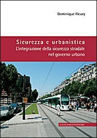 Sicurezza e urbanistica. L'integrazione della sicurezza stradale nel governo urbano