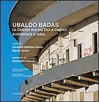 Ubaldo Badas. La colonia marina Dux a Cagliari. Architettura e video