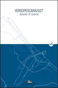 VersoPescara 2027. Dossier di ricerca