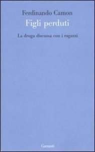 Figli perduti. La droga discussa con i ragazzi