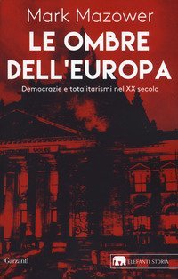 Le ombre dell'Europa. Democrazie e totalitarismi nel XX secolo