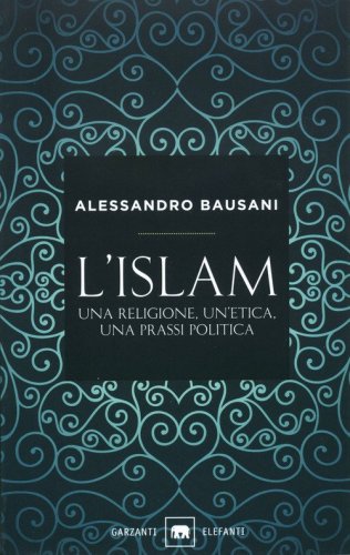 L'Islam. Una religione, un'etica, una prassi politica
