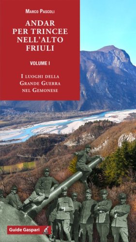 Andar per trincee nell'alto Friuli