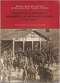 Malattie e medicina durante la grande guerra 1915-1919