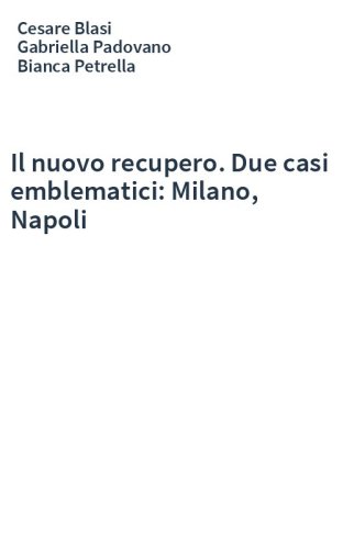 Il nuovo recupero. Due casi emblematici: Milano, Napoli