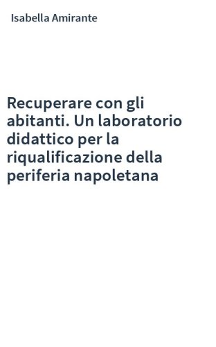 Recuperare con gli abitanti. Un laboratorio didattico per la riqualificazione della periferia napoletana
