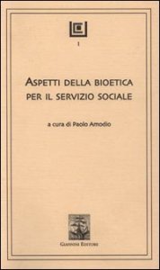 Aspetti della bioetica per il servizio sociale
